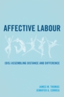 Affective Labour : (Dis) assembling Distance and Difference - eBook