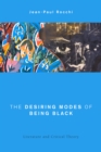 The Desiring Modes of Being Black : Literature and Critical Theory - Book