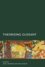 Theorizing Glissant : Sites and Citations - eBook