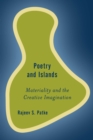 Poetry and Islands : Materiality and the Creative Imagination - Book