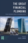 Great Financial Plumbing : From Northern Rock to Banking Union - eBook