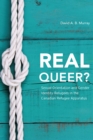 Real Queer? : Sexual Orientation and Gender Identity Refugees in the Canadian Refugee Apparatus - Book