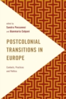 Postcolonial Transitions in Europe : Contexts, Practices and Politics - Book