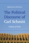 The Political Discourse of Carl Schmitt : A Mystic of Order - Book