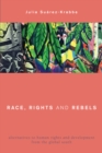 Race, Rights and Rebels : Alternatives to Human Rights and Development from the Global South - Book