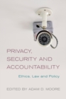 Privacy, Security and Accountability : Ethics, Law and Policy - Book