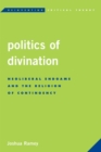 Politics of Divination : Neoliberal Endgame and the Religion of Contingency - eBook