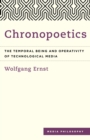 Chronopoetics : The Temporal Being and Operativity of Technological Media - eBook