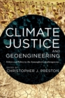 Climate Justice and Geoengineering : Ethics and Policy in the Atmospheric Anthropocene - eBook