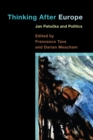 Thinking After Europe : Jan Patocka and Politics - eBook