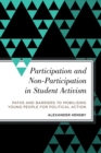 Participation and Non-Participation in Student Activism : Paths and Barriers to Mobilizing Young People for Political Action - eBook
