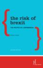 The Risk of Brexit : The Politics of a Referendum - Book