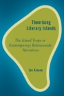 Theorising Literary Islands : The Island Trope in Contemporary Robinsonade Narratives - Book