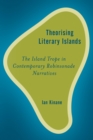 Theorising Literary Islands : The Island Trope in Contemporary Robinsonade Narratives - eBook