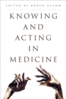 Knowing and Acting in Medicine - Book