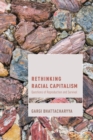 Rethinking Racial Capitalism : Questions of Reproduction and Survival - Book