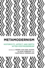 Metamodernism : Historicity, Affect, and Depth after Postmodernism - eBook