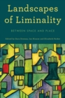 Landscapes of Liminality : Between Space and Place - Book