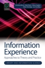 Information Experience : Approaches to Theory and Practice - Book