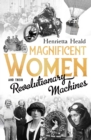 Magnificent Women and Their Revolutionary Machines - Book