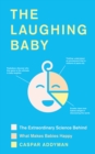 The Laughing Baby : The extraordinary science behind what makes babies happy - Book