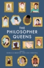 The Philosopher Queens : The lives and legacies of philosophy's unsung women - Book