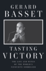 Tasting Victory : The Life and Wines of the World's Favourite Sommelier - Book