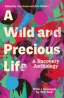 A Wild and Precious Life : A Recovery Anthology - Book