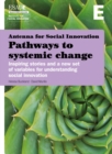 Pathways to Systemic Change : Inspiring Stories and a New Set of Variables for Understanding Social Innovation - Book