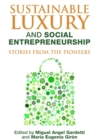 Sustainable Luxury and Social Entrepreneurship : Stories from the Pioneers - Book
