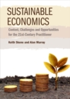 Sustainable Economics : Context, Challenges and Opportunities for the 21st-Century Practitioner - Book