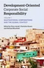 Development-Oriented Corporate Social Responsibility: Volume 1 : Multinational Corporations and the Global Context - Book