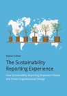 The Sustainability Reporting Experience : How Sustainability Reporting Empowers People and Drives Organizational Change - Book