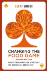 Changing the Food Game (2e) : Market Transformation Strategies for Sustainable Agriculture - Book