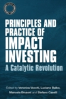 Principles and Practice of Impact Investing : A Catalytic Revolution - Book