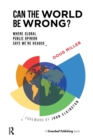 Can the World be Wrong? : Where Global Public Opinion Says We're Headed - Book