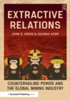 Extractive Relations : Countervailing Power and the Global Mining Industry - Book