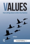 Values : How to Bring Values to Life in Your Business - Book