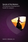 Secrets of the Masters : The Business Development Guide for Lawyers - Book