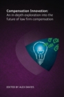 Compensation Innovation : An in-depth exploration into the future of law firm compensation - Book