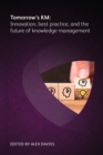 Tomorrow's KM: Innovation, best practice and the future of knowledge management - Book