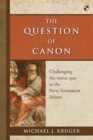 The Question of Canon : Challenging The Status Quo In The New Testament Debate - Book