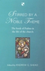 Stirred by a Noble Theme : The Book Of Psalms In The Life Of The Church - Book