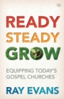 Ready Steady Grow : Equipping Today's Gospel Churches - Book