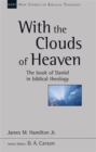 With the Clouds of Heaven : The Book Of Daniel In Biblical Theology - Book
