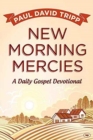 New Morning Mercies : A Daily Gospel Devotional - Book