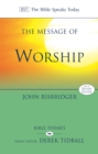 The Message of Worship : Celebrating The Glory of God In The Whole of Life - Book