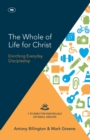 The Whole of Life for Christ : Becoming Everyday Disciples - Book