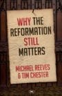 Why the Reformation Still Matters - Book