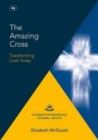 The Amazing Cross 2016 Keswick Bible Study : Transforming Lives Today - Book